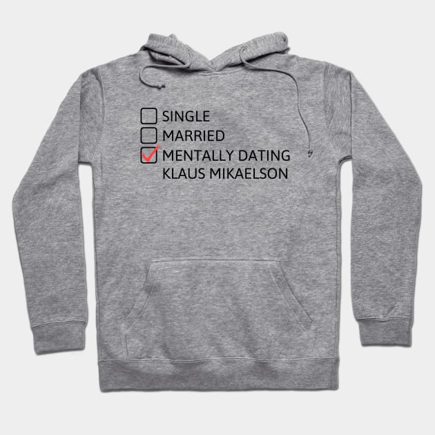 Mentally dating Klaus Mikaelson (Black Font) - The Originals Hoodie by cheesefries